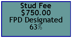Text Box: Stud Fee$750.00FPD Designated  63%