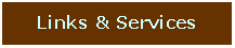 Text Box: Links & Services
